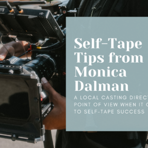 Self-Tape Tips from Casting Director Monica Dalman